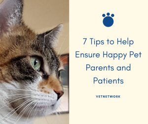 7 Tips to Help Ensure Happy Pet Parents and Patients